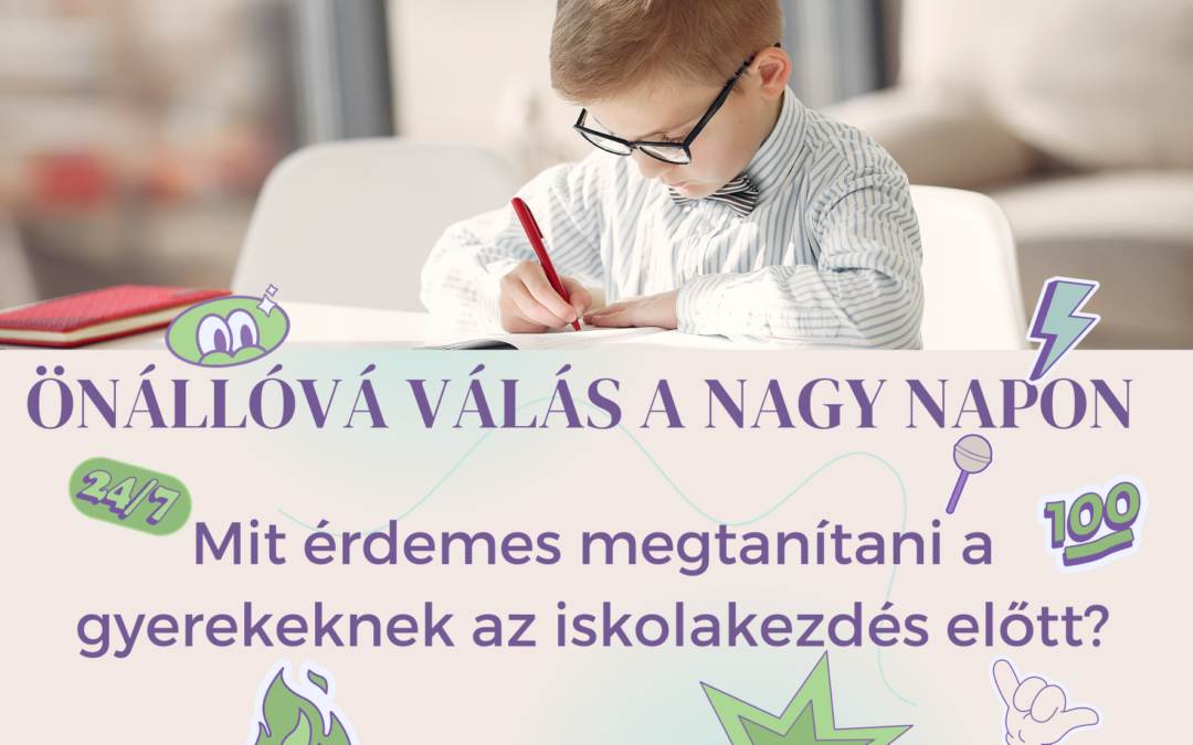 Önállóvá válás a nagy napon – Mit érdemes megtanítani a gyerekeknek az iskolakezdés előtt?