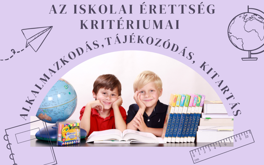 Az iskolai érettség kritériumai – Alkalmazkodás, tájékozódás, kitartás