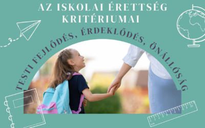 Az iskolai érettség kritériumai – Testi fejlődés, érdeklődés, önállóság